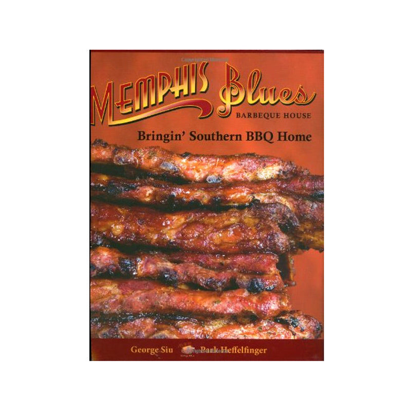 Memphis Blues BBQ House Cookbook